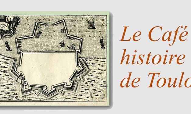 Le Café Histoire de Toulon vous invite
