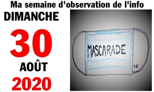 Ma semaine d’observation de l’info (30 août 2020)