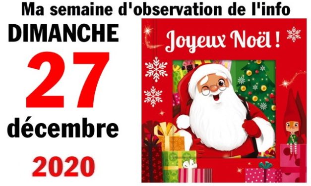 Ma semaine d’observation de l’info (27 décembre 2020)