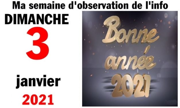 Ma semaine d’observation de l’info (3 janvier 2021)