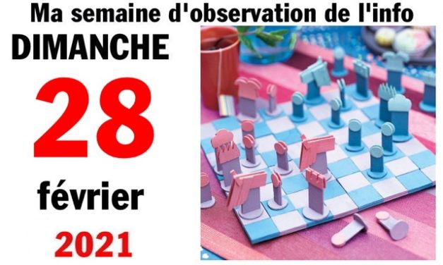 Ma semaine d’observation de l’info (28 février 2021)