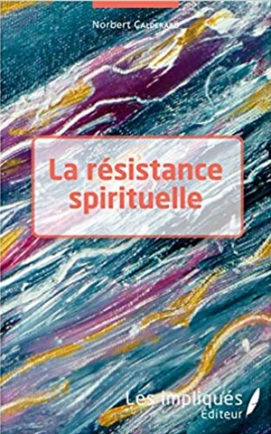 Norbert Calderaro - La résistance spirituelle