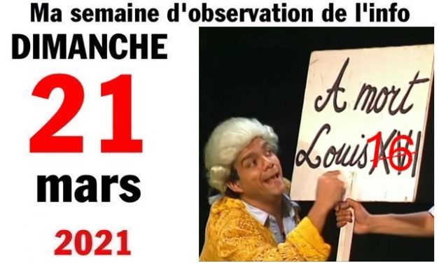 Ma semaine d’observation de l’info (21 mars 2021)