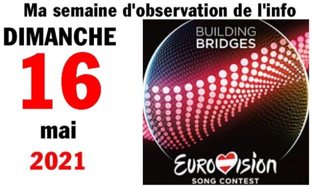Ma semaine d’observation de l’info (16 mai 2021)