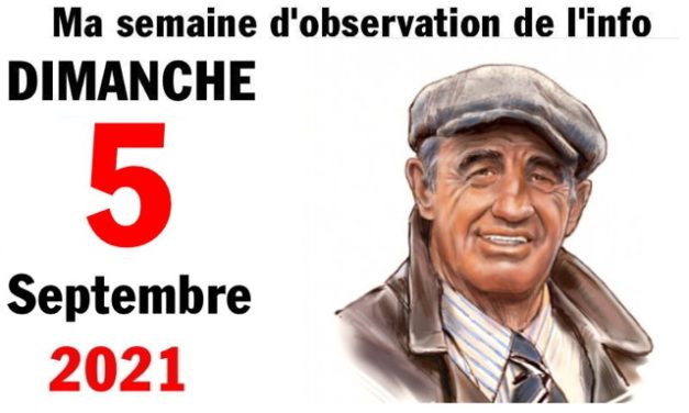 Ma semaine d’observation de l’info (5 septembre 2021)