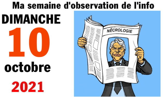 Ma semaine d’observation de l’info (10 octobre 2021)