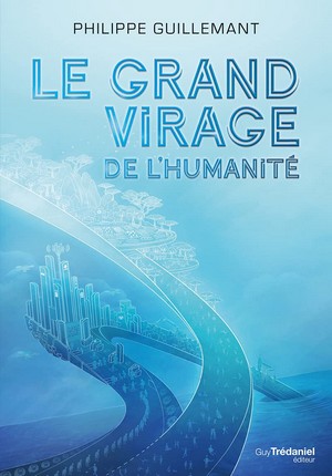 Philippe Guillemant - Grand virage humanité