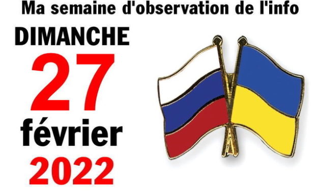 Ma semaine d’observation de l’info (27 février 2022)