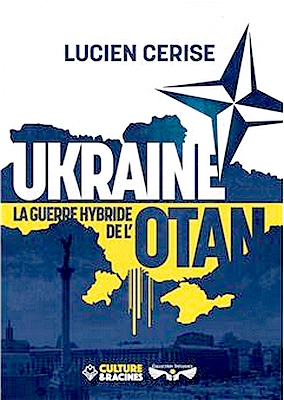 Lucien Cerise - Ukraine guerre hybride OTAN