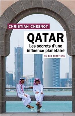 Chrisitan Chesnot - Qatar secret influence planétaire