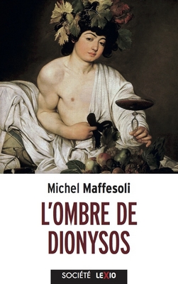 Michel Maffesoli - Ombre Dionysos