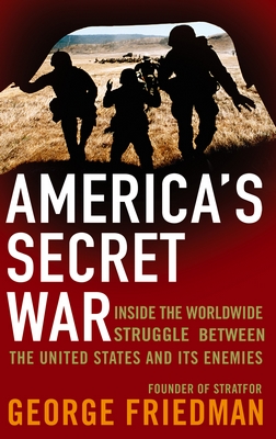 George Friedman - Ameriacs secret war