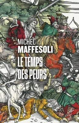 Michel Maffesoli - Temps des peurs