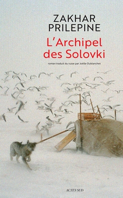 Zakhar Prilepine - Archipel des Solovki