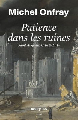 Michel Onfray - Patience dans les ruines