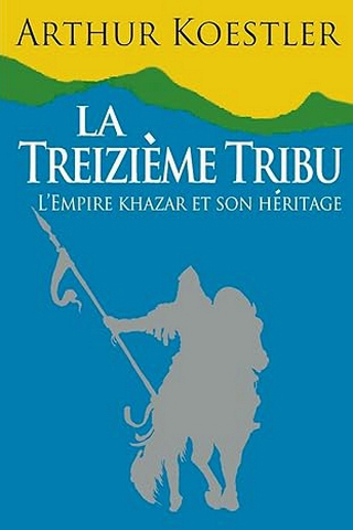 Arthur Koestler - Treizième tribu