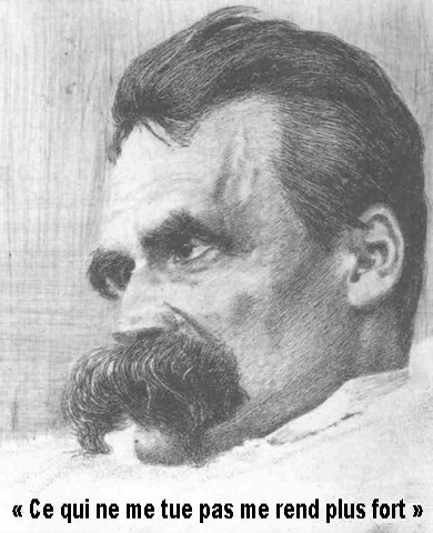 Friedrich Nietzsche - Ce qui ne me tue pas me rend plus fort