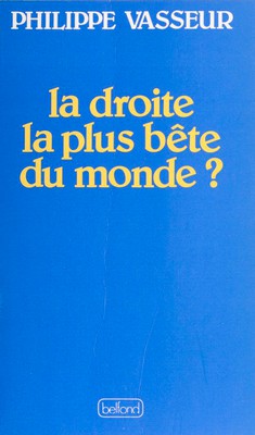 Droite plus bête du monde - Philippe Vasseur