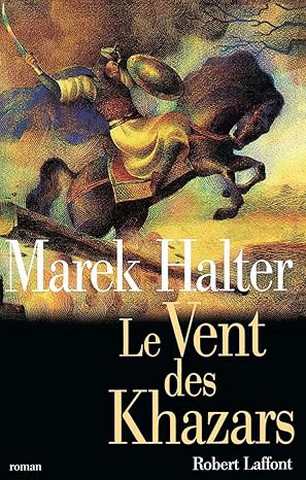 Marek Halter - Le vent des Khazars